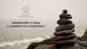 Meditación y Yoga: La Perspectiva Ayurvédica